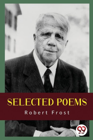 Selected Poems by Robert Frost, Paperback | Barnes & Noble®