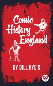 Title: Comic History of England, Author: Bill Nye's