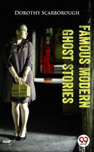 Title: Famous Modern Ghost Stories, Author: Dorothy Scarborough