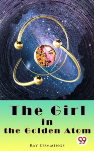 Title: The Girl in the Golden Atom, Author: Ray Cummings