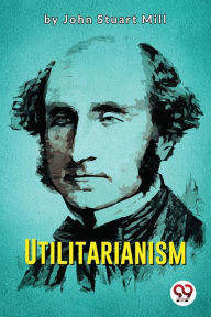 Title: Utilitarianism, Author: John Stuart Mill