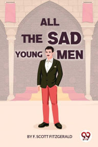 Title: All the Sad Young Men, Author: F. Scott Fitzgerald