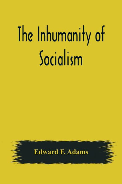 The Inhumanity of Socialism