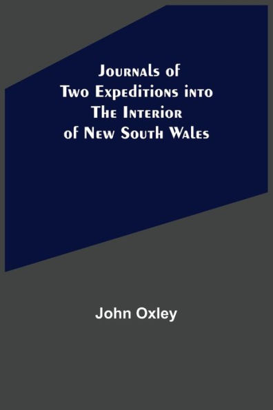 Journals of Two Expeditions into the Interior of New South Wales