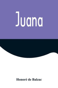 Title: Juana, Author: Honore de Balzac