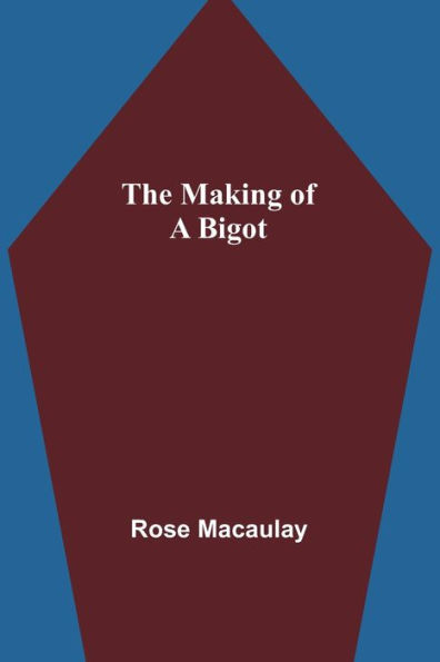 The making of a bigot