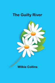 Title: The Guilty River, Author: Wilkie Collins