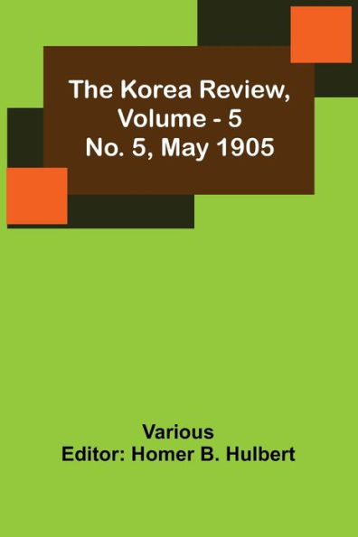 The Korea Review, Vol. 5 No. 5, May 1905