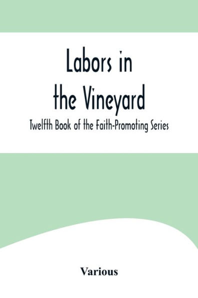 Labors in the Vineyard; Twelfth Book of the Faith-Promoting Series