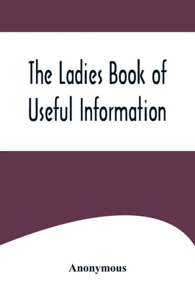 The Ladies Book of Useful Information