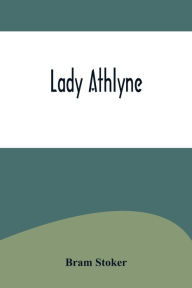 Title: Lady Athlyne, Author: Bram Stoker