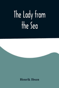 Title: The Lady from the Sea, Author: Henrik Ibsen