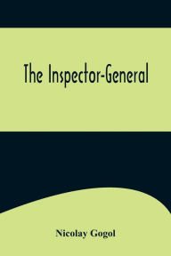 Title: The Inspector-General, Author: Nikolai Gogol