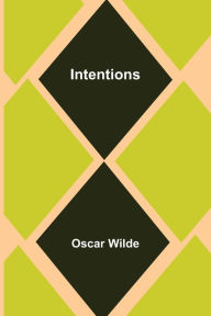 Title: Intentions, Author: Oscar Wilde