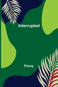Title: Interrupted, Author: Pansy