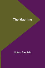 Title: The Machine, Author: Upton Sinclair