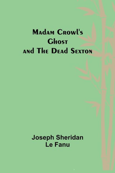 Madam Crowl's Ghost and the Dead Sexton