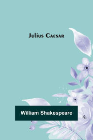 Title: Julius Caesar, Author: William Shakespeare