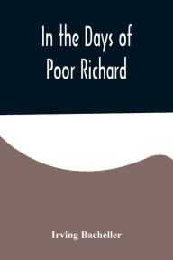 Title: In the Days of Poor Richard, Author: Irving Bacheller