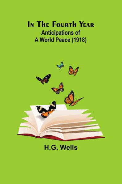 In The Fourth Year; Anticipations of a World Peace (1918)