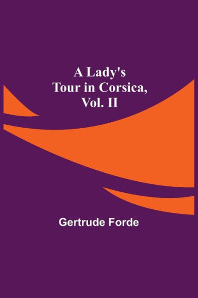 A Lady's Tour Corsica, Vol. II