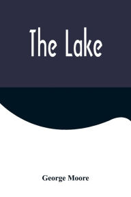 Title: The Lake, Author: George Moore