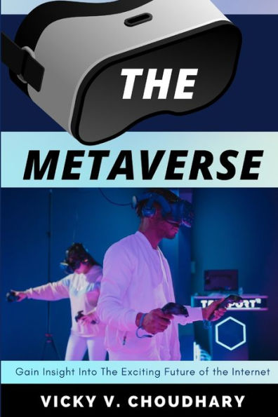the Metaverse: Gain Insight Into Exciting Future of Internet