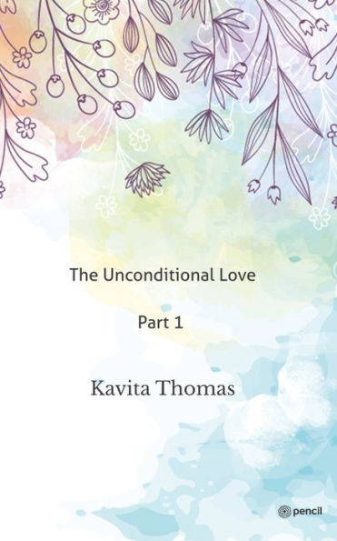 The Unconditional Love Part 1