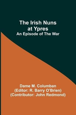 The Irish Nuns at Ypres; An Episode of the War