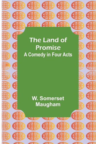 The Land of Promise: A Comedy in Four Acts