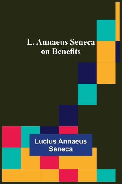 L. Annaeus Seneca on Benefits by Lucius Annaeus Seneca, Paperback ...