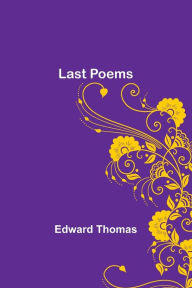 Title: Last Poems, Author: Edward Thomas