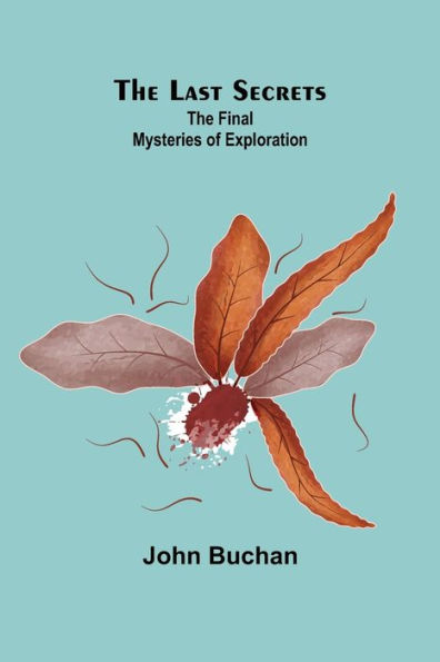 The Last Secrets: Final Mysteries of Exploration
