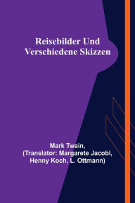 Title: Reisebilder und verschiedene Skizzen, Author: Mark Twain