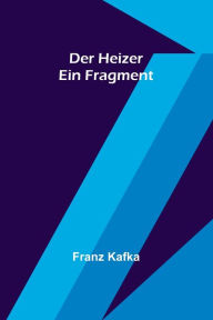 Title: Der Heizer: Ein Fragment, Author: Franz Kafka