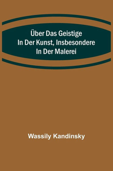 Über das Geistige in der Kunst, Insbesondere in der Malerei