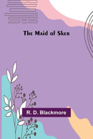 Title: The Maid of Sker, Author: R. D. Blackmore