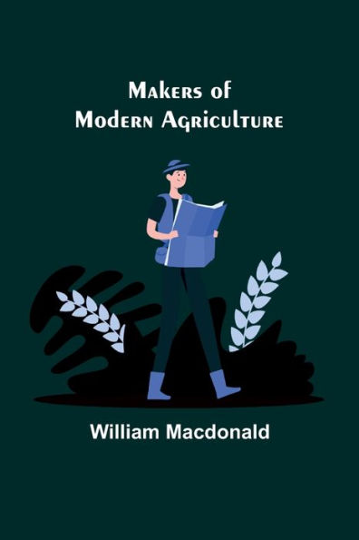 Makers of Modern Agriculture