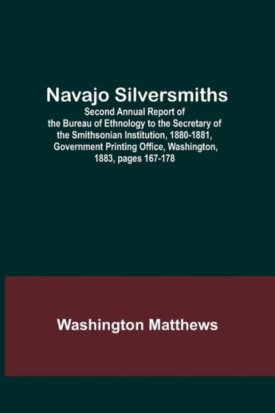 Navajo Silversmiths; Second Annual Report of the Bureau of Ethnology to the Secretary of the Smithsonian Institution, 1880-1881, Government Printing Office, Washington, 1883, pages 167-178