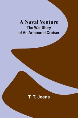 A Naval Venture: The War Story of an Armoured Cruiser