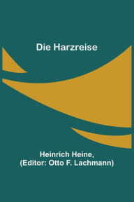 Title: Die Harzreise, Author: Heinrich Heine