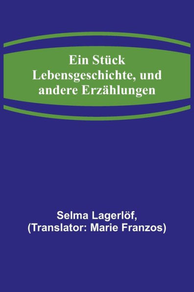 Ein Stück Lebensgeschichte, und andere Erzählungen