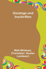 Title: Gesänge und Inschriften, Author: Walt Whitman