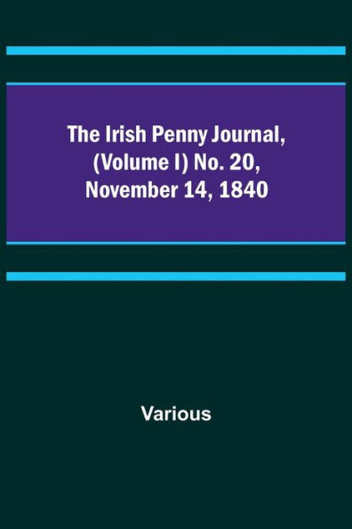 The Irish Penny Journal, (Volume I) No. 20, November 14, 1840