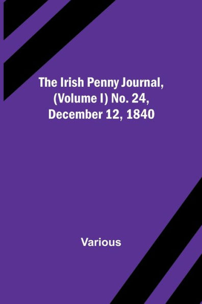 The Irish Penny Journal, (Volume I) No. 24, December 12, 1840