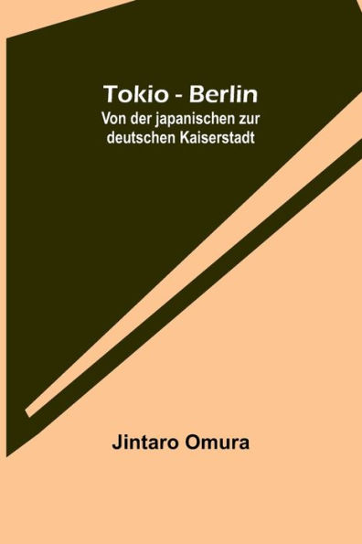 Tokio - Berlin: Von der japanischen zur deutschen Kaiserstadt