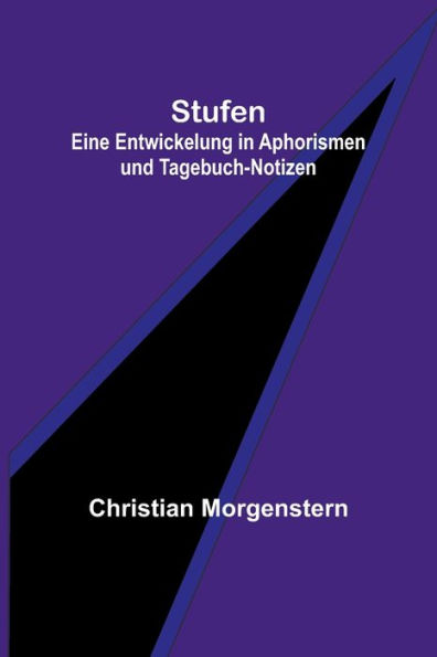 Stufen: Eine Entwickelung in Aphorismen und Tagebuch-Notizen