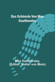 Title: Das Schönste von Max Dauthendey, Author: Max Dauthendey