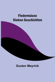 Title: Fledermäuse: Sieben Geschichten, Author: Gustav Meyrink