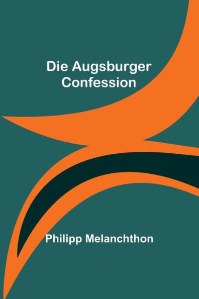 Die Augsburger Confession